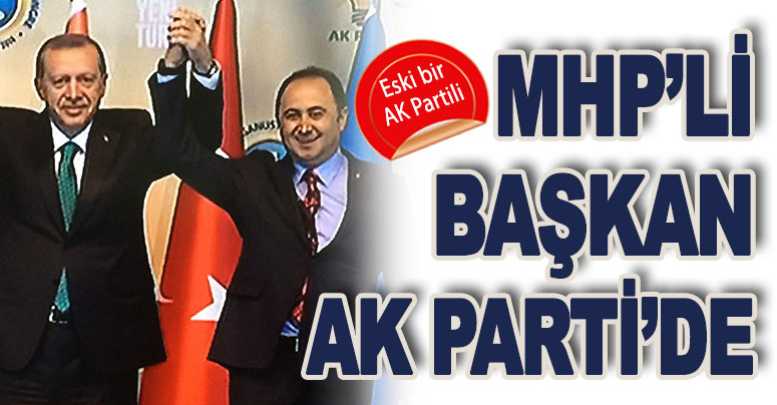 MHP'Lİ BAŞKAN AK PARTİ' DE