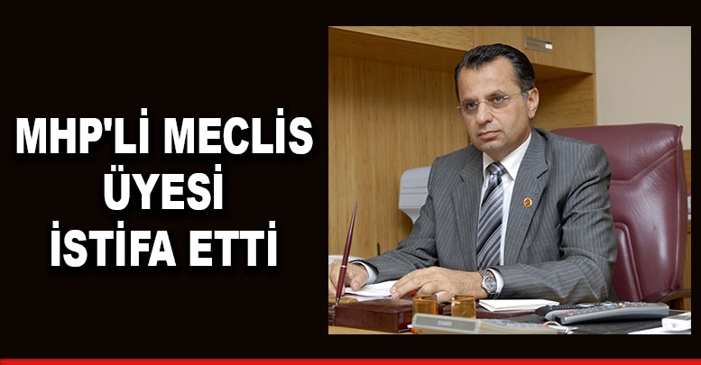 MHP'li meclis üyesi istifa etti