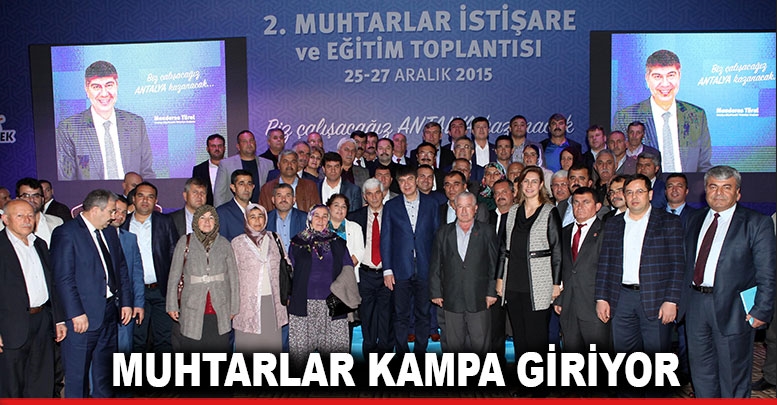 Muhtarlar kampa giriyor