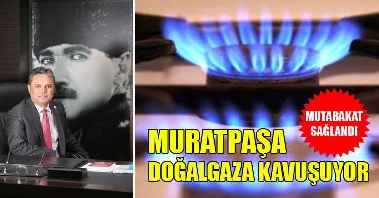 MURATPAŞA DOĞALGAZA KAVUŞUYOR