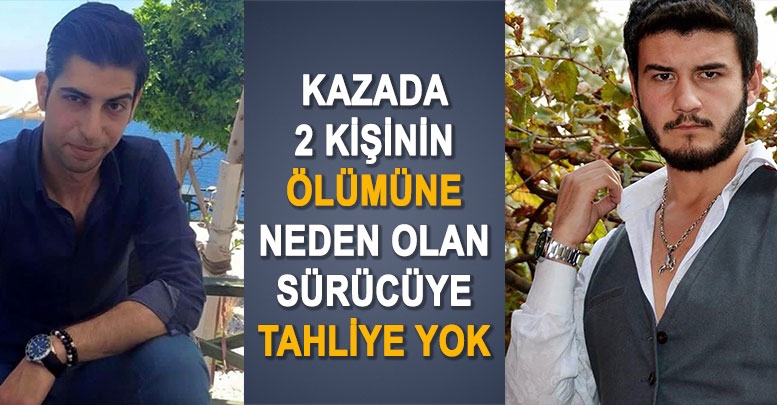 O sürücüye tahliye yok