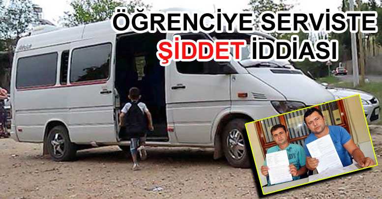 ÖĞRENCİYE SERVİSTE ŞİDDET İDDİASI