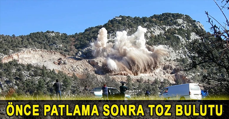 ÖNCE PATLAMA SONRA TOZ BULUTU