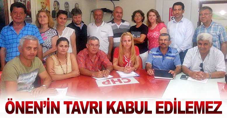 Önen’in tavrı kabul edilemez