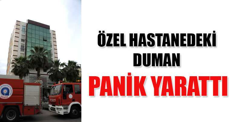Özel hastanedeki duman panik yarattı