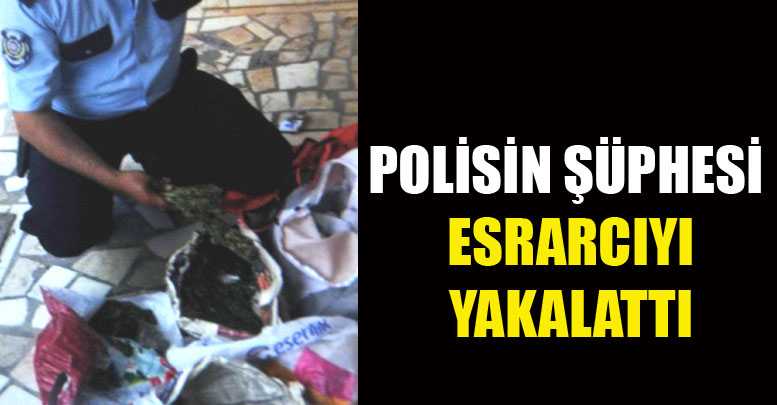 Polisin şüphesi esrarcıyı yakalattı