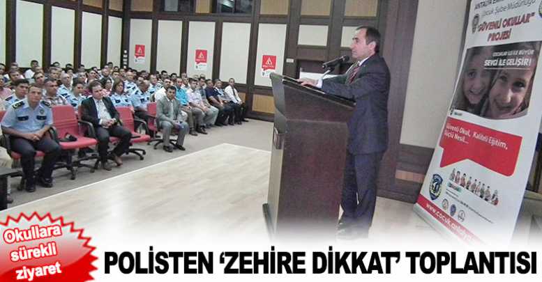 Polisten ‘Zehire Dikkat’ toplantısı