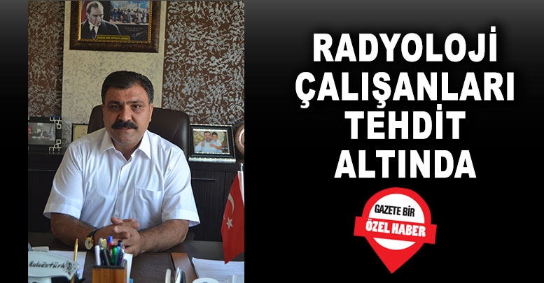 Radyoloji çalışanları tehdit altında