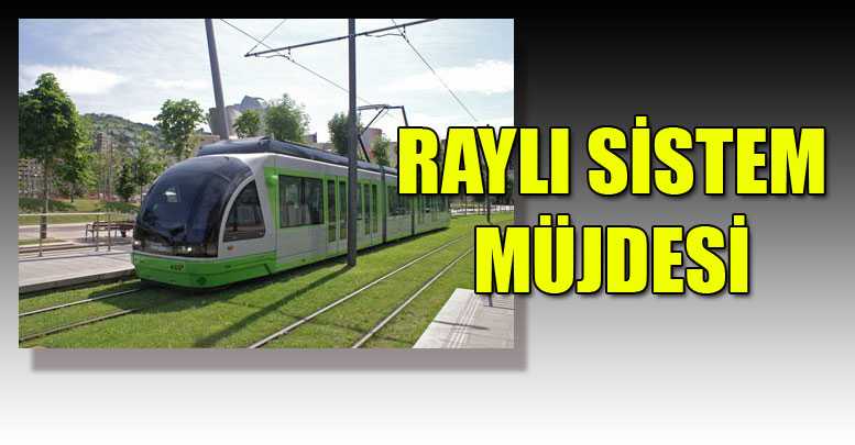 Raylı sistem müjdesi