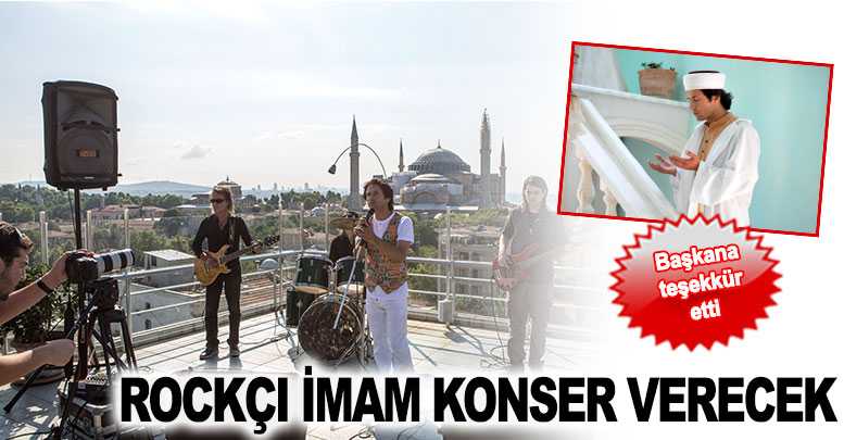 Rockçı İmam konser verecek