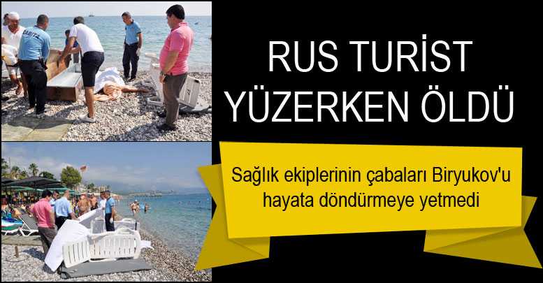 Rus turist yüzerken öldü