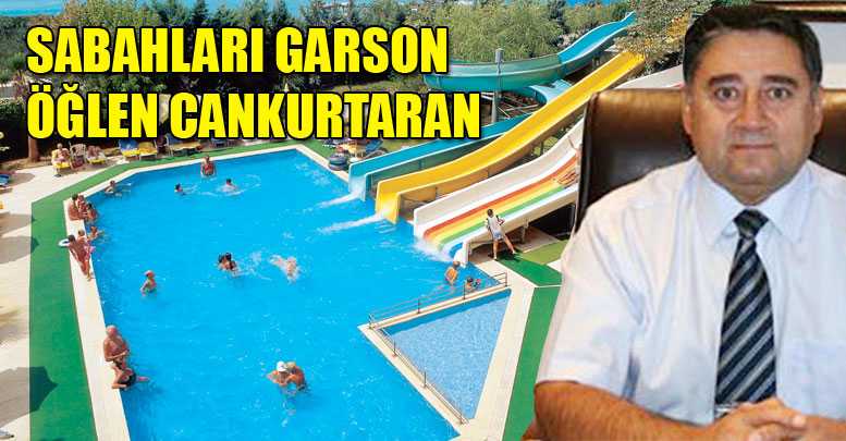 Sabahları garson öğlen cankurtaran