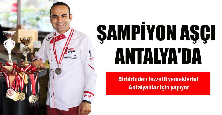 ŞAMPİYON AŞÇI ANTALYA'DA