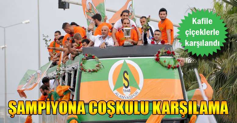 ŞAMPİYONA COŞKULU KARŞILAMA