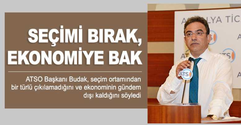 Seçimi bırak, ekonomiye bak