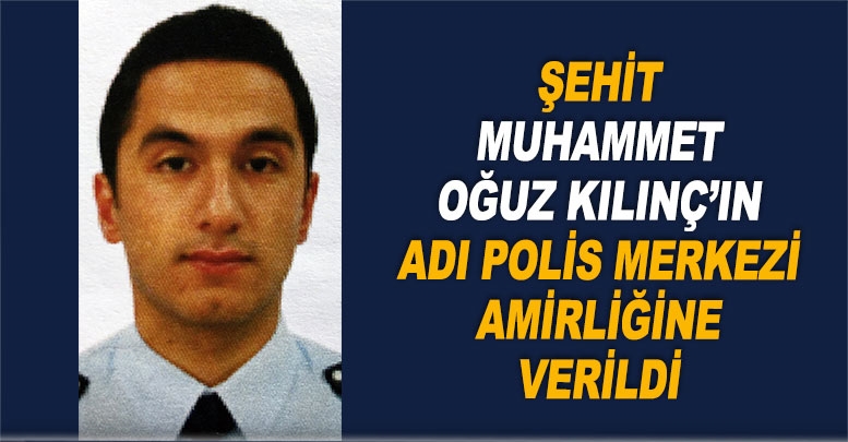 Şehidimizin adı Polis Merkezi Amirliğine verildi