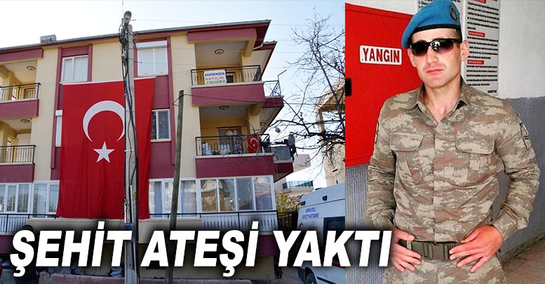 Şehit ateşi yaktı