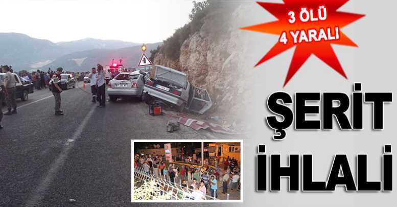 ŞERİT İHLALİ 3 ÖLÜ 4 YARALI