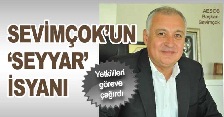 Sevimçok’un ‘seyyar’ isyanı