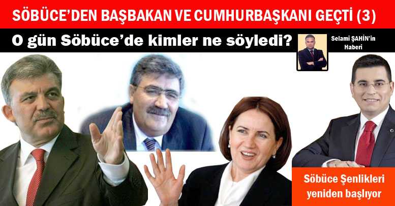 SÖBÜCE’DEN BAŞBAKAN VE CUMHURBAŞKANI GEÇTİ (3)