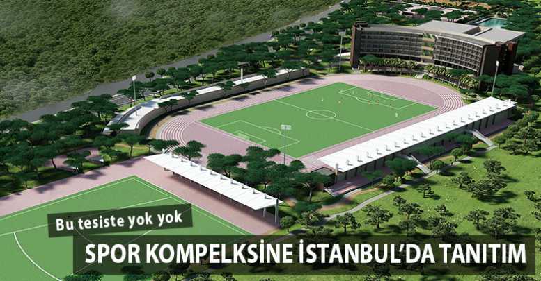 Spor kompelksine İstanbul’da tanıtım