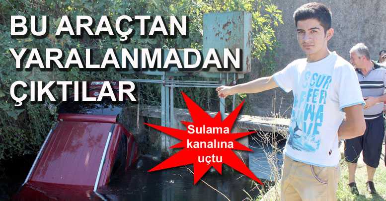 Sulama kanalından yaralanmadan çıkmayı başardılar