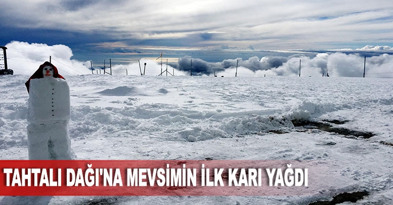 Tahtalı Dağı'na mevsimin ilk karı yağdı