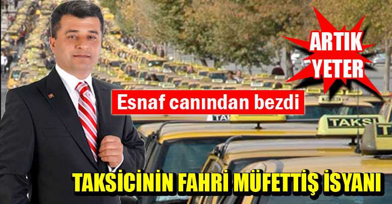 TAKSİCİNİN FAHRİ MÜFETTİŞ İSYANI