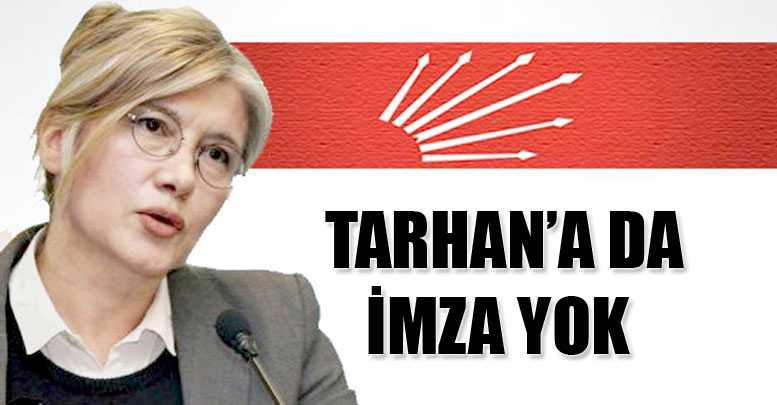 Tarhan’a da imza yok