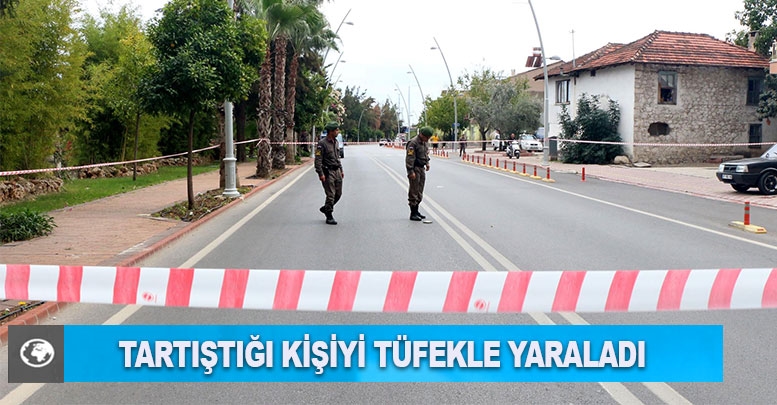 Tartıştığı kişiyi tüfekle yaraladı
