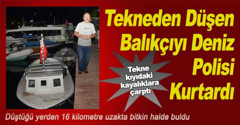 Tekneden Düşen Balıkçıyı Deniz Polisi Kurtardı