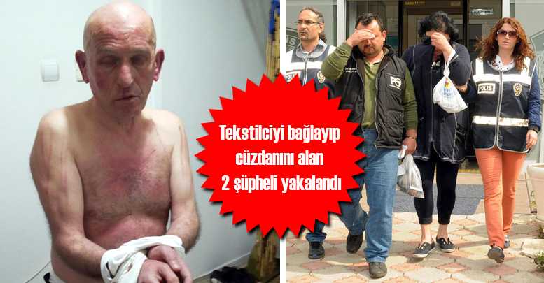 Tekstilciyi bağlayıp cüzdanını alan 2 şüpheli yakalandı