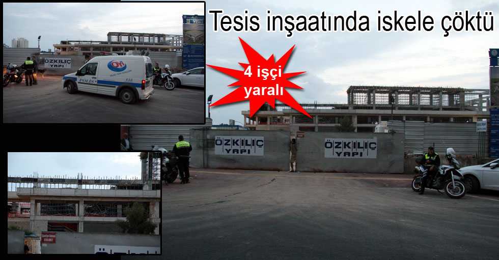 Tesis inşaatında iskele çöktü: 4 işçi yaralı