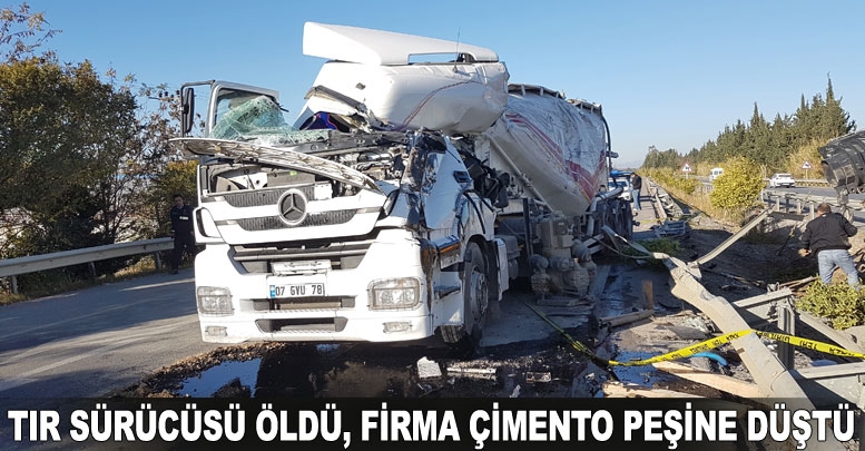 Tır sürücüsü öldü, firma çimento peşine düştü