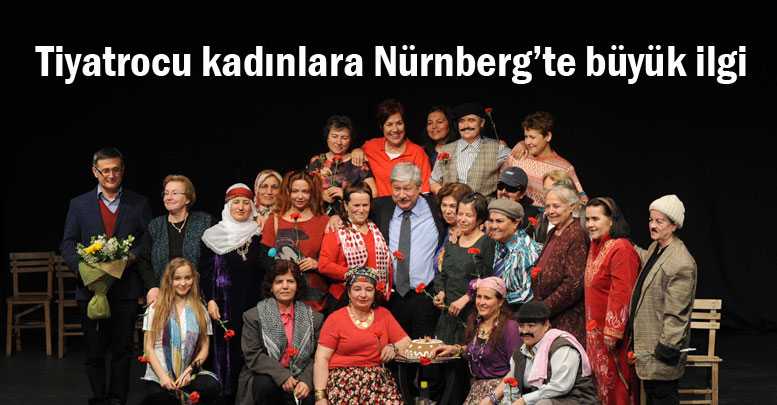 Tiyatrocu kadınlara Nürnberg’te büyük ilgi