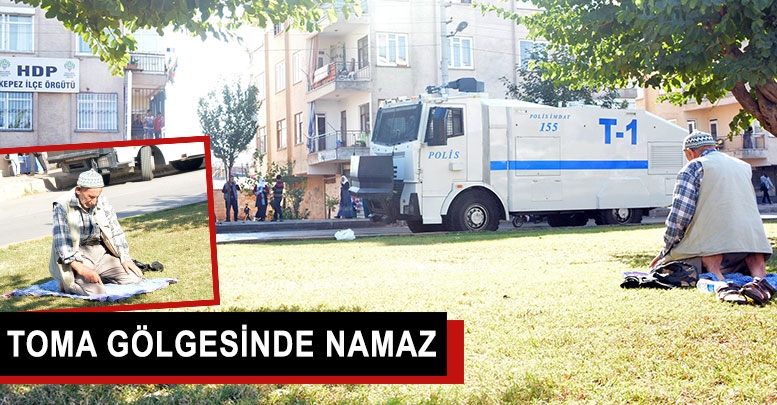 TOMA gölgesinde namaz