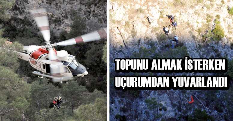 Topunu almak isterken uçurumdan yuvarlandı