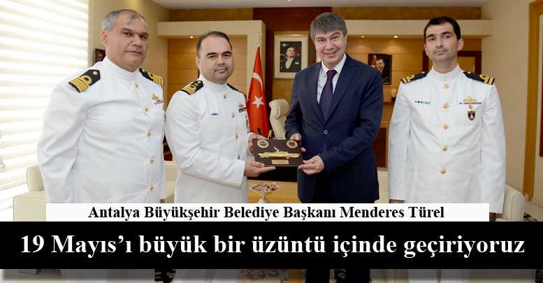 Türel: 19 Mayıs’ı büyük bir üzüntü içinde geçiriyoruz