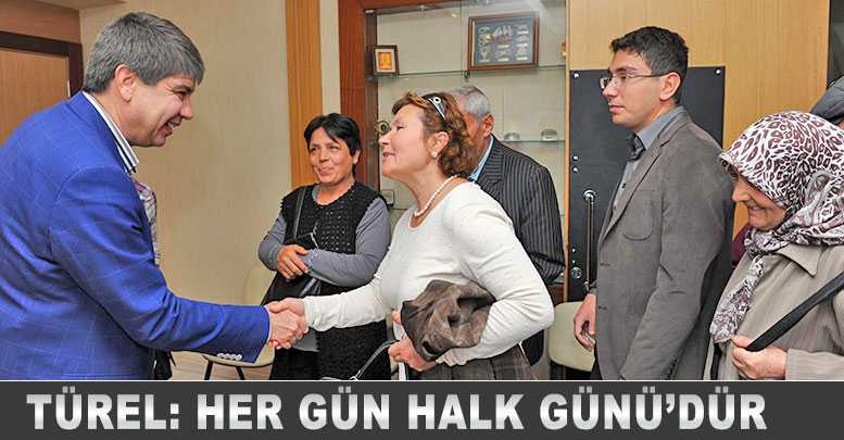 Türel: Her gün halk günü’dür