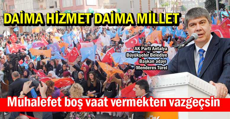 Türel: Muhalefet boş vaat vermekten vazgeçsin