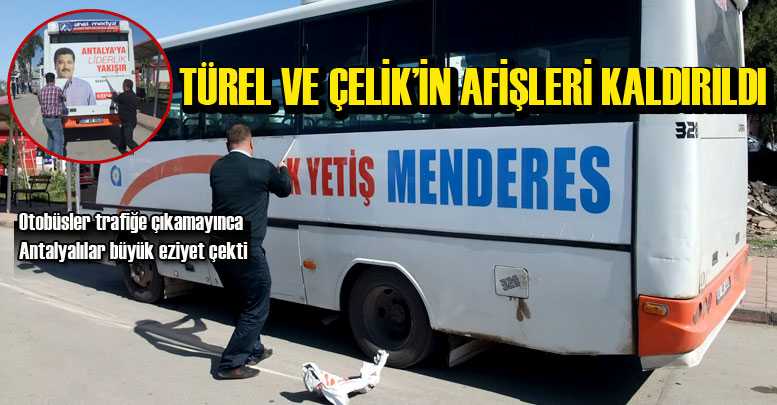 TÜREL VE ÇELİK’İN AFİŞLERİ KALDIRILDI