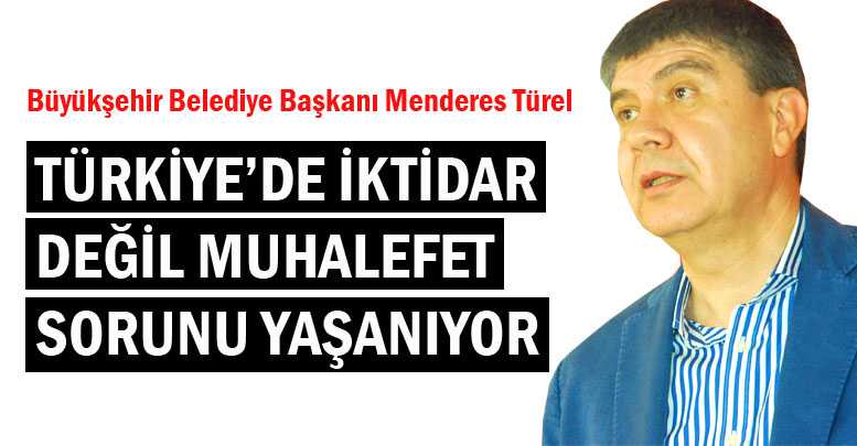 Türkiye’de iktidar değil muhalefet sorunu yaşanıyor