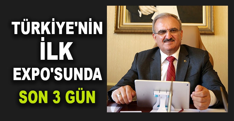 Türkiye'nin ilk Expo'sunda son 3 gün