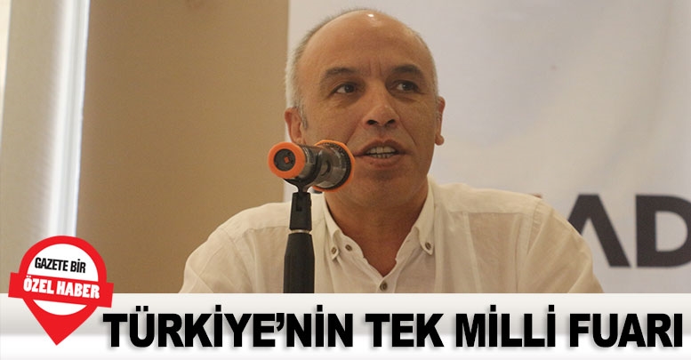 Türkiye’nin tek milli fuarı