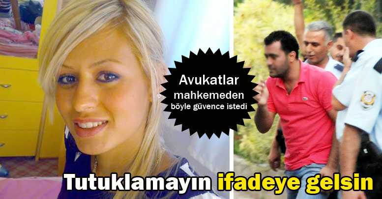Tutuklamayın ifadeye gelsin