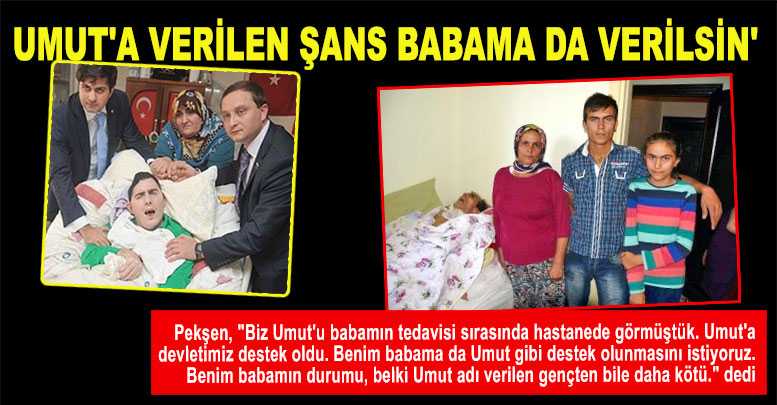 Umut'a Verilen Şans Babama da Verilsin'