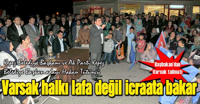 Varsak halkı lafa değil icraata bakar