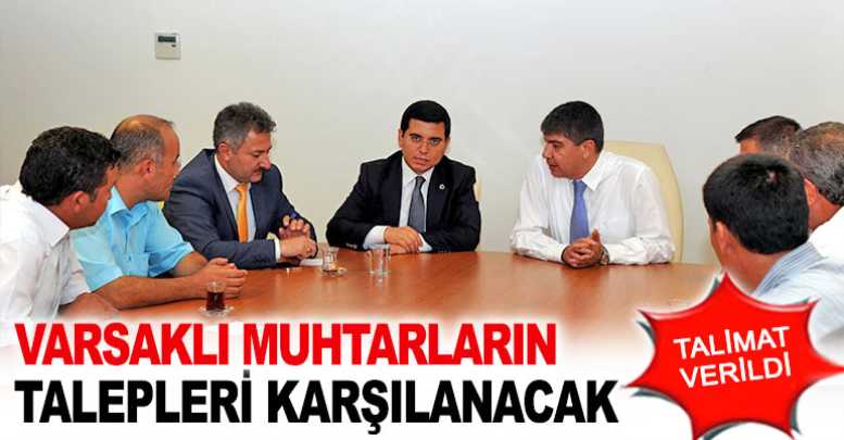 Varsaklı muhtarların talepleri karşılanacak