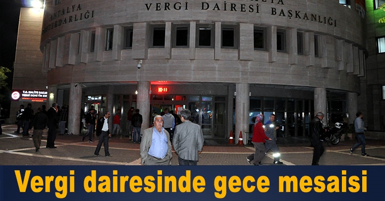Vergi dairesinde gece mesaisi