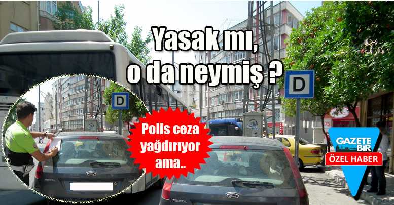 Yasak mı, o da neymiş ?